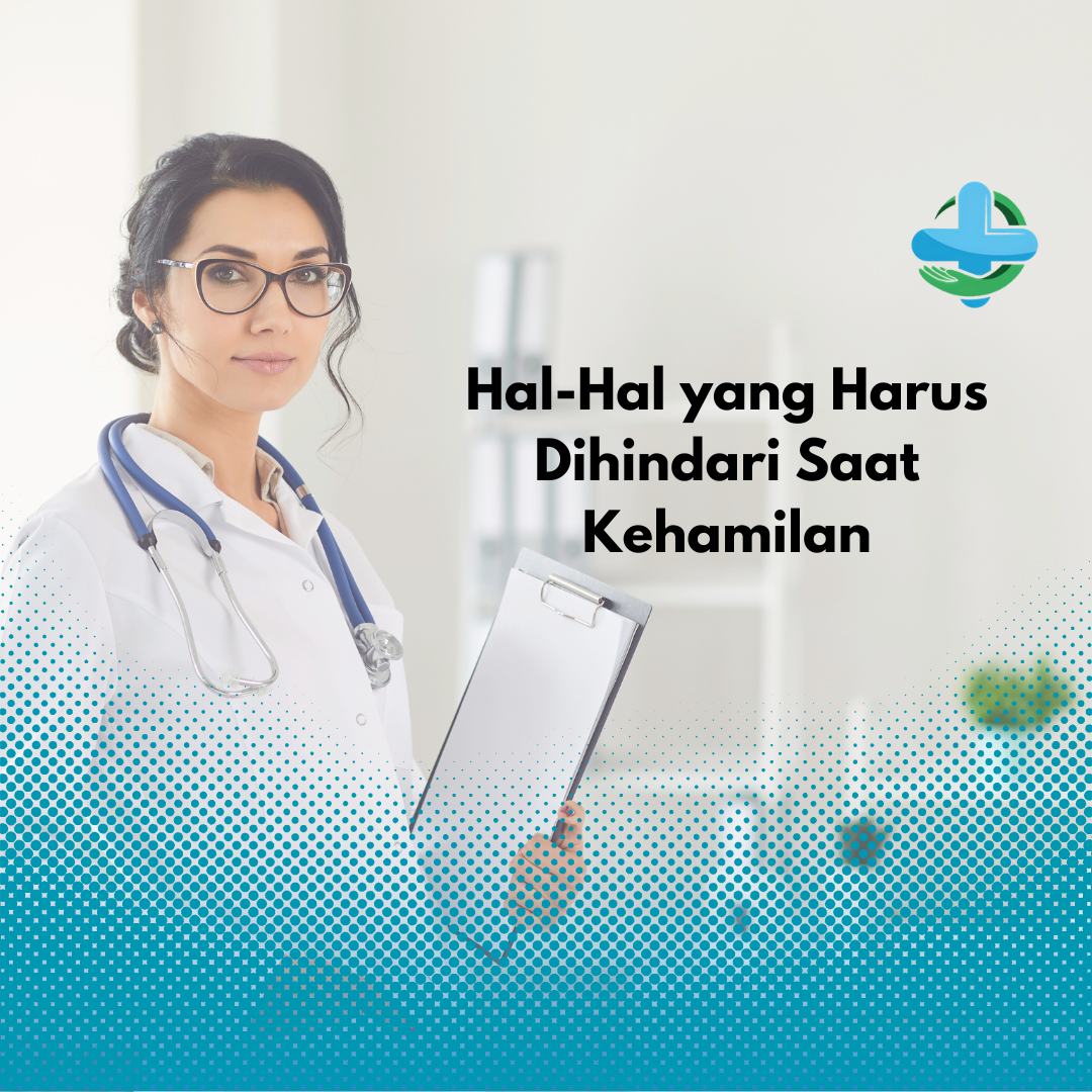 Hal-Hal yang Harus Dihindari Saat Kehamilan Hal-Hal yang Harus Dihindari Saat Kehamilan